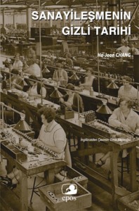 Kötü Samiriyeliler - Sanayileşmenin Gizli Tarihi - Ha-Joon Chang - Çev. Emin Akçaoğlu